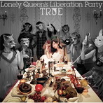 Lonely Queen’s Liberation Party/TRUE（アルバム）