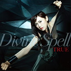 Divine Spell/TRUE（シングル）