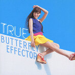 BUTTERFLY EFFECTOR/TRUE（シングル）