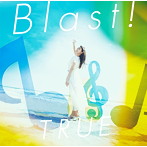 Blast！/TRUE（シングル）