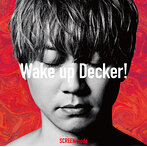Wake up Decker！/SCREEN mode（シングル）