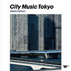 CITY MUSIC TOKYO destination（アルバム）