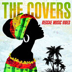 THE COVERS-REGGAE MUSIC VIBES-（アルバム）
