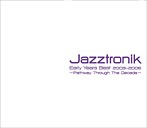Jazztronik/Jazztronik Early Years Best2003-2006～Pathway Through The Decade（アルバム）
