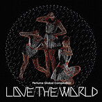 Perfume/Perfume Global Compilation ‘LOVE THE WORLD’（アルバム）