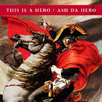 ASH DA HERO/THIS IS A HERO（アルバム）