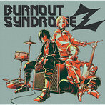 BURNOUT SYNDROMES/BURNOUT SYNDROMEZ（アルバム）