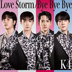 K4/Love Storm/Bye Bye Bye（Blu-Spec CD）（シングル）