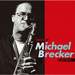 マイケル・ブレッカー/ベスト・オブ・マイケル・ブレッカー・ワークス（Blu-Spec CD）（アルバム）