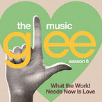 「glee/グリー（シーズン6）」グリー sings バート・バカラック～世界は愛を求めてる～（アルバム）