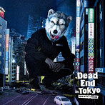 MAN WITH A MISSION/Dead End in Tokyo（シングル）