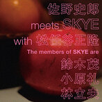 佐野史郎 meets SKYE with 松任谷正隆 The members of SKYE are 鈴木茂，小原礼，林立夫/禁断の果実（アルバム）