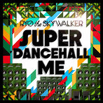 RYO the SKYWALKER/SUPER DANCEHALL ME（アルバム）