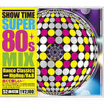 SHOW TIME SUPER 80’s BEST Mixed By DJ V.Smoove（アルバム）