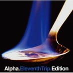 Alpha/Eleventh Trip Edition（アルバム）
