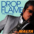 MALTA/DROPFLAME-My Hit Songs-（アルバム）