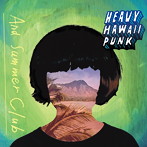 And Summer Club/HEAVY HAWAII PUNK（アルバム）