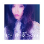 飯島真理/For Lovers Only II（アルバム）