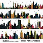 ケン・イシイ presents Metropolitan Harmonic Formulas/Music for Daydreams（アルバム）
