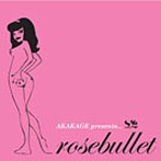 Mix-CD AKAKAGE presents Rosebullet（アルバム）