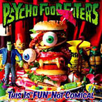 PSYCHO FOOD EATERS/THIS IS’FUN’NOT COMICAL（アルバム）