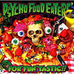 PSYCHO FOOD EATERS/FOR‘FUN’TASTIC！！（アルバム）