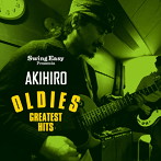 SWING EASY PRESENTS AKIHIRO/OLDIES GREATEST HITS（アルバム）