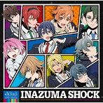 「ACTORS-Songs Connection-」エンディングテーマ～INAZUMA SHOCK（シングル）