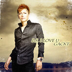 GACKT/P.S.I LOVE U（シングル）