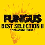 FUNGUS/BEST SELECTION 2～20th ANNIVERSARY～（アルバム）